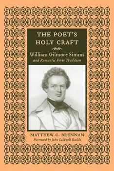 Hardcover The Poet's Holy Craft: William Gilmore Simms and Romantic Verse Tradition Book