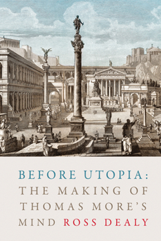 Hardcover Before Utopia: The Making of Thomas More's Mind Book