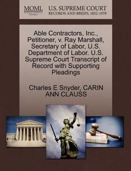 Paperback Able Contractors, Inc., Petitioner, V. Ray Marshall, Secretary of Labor, U.S. Department of Labor. U.S. Supreme Court Transcript of Record with Suppor Book