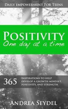 Paperback Positivity One Day at a Time: 365 Inspirations to Help Develop a Growth Mindset, Positivity, and Strength Book