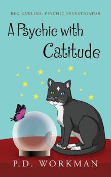 A Psychic with Catitude - Book #2 of the Reg Rawlins, Psychic Investigator