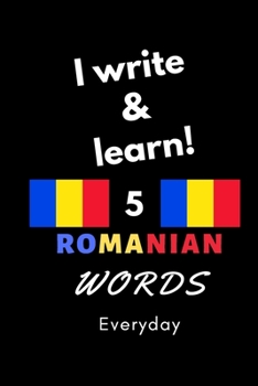 Paperback Notebook: I write and learn! 5 Romanian words everyday, 6" x 9". 130 pages Book