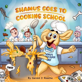 Shamus Goes To Cooking School