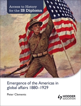 Paperback Access to History for the Ib Diploma: Emergence of the Americas in Global Affairs 1880-1929: Hodder Education Group Book