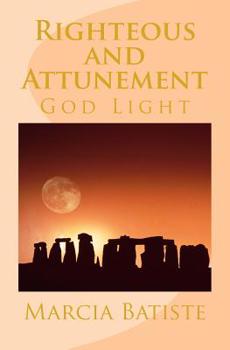 Paperback Righteous and Attunement: God Light Book