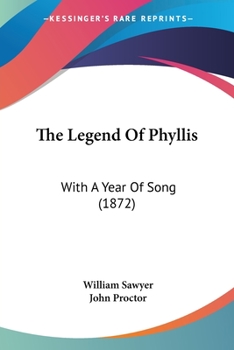 Paperback The Legend Of Phyllis: With A Year Of Song (1872) Book