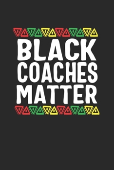 Paperback black coaches matter: Lined Notebook / Journal Gift, 120 Pages, 6x9, Soft Cover, Matte Finish Book