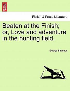 Paperback Beaten at the Finish; Or, Love and Adventure in the Hunting Field. Book