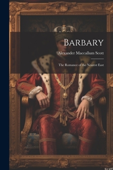 Barbary: The Romance of The Nearest East