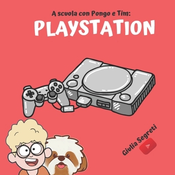 Paperback A scuola con PONGO E TIM: PLAYSTATION Collana libri per bambini 6-12 anni: Ediz. a colori [Italian] Book