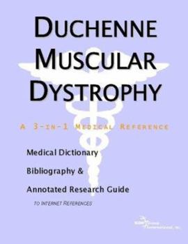 Duchenne Muscular Dystrophy: A Medical Dictionary, Bibliography, and Annotated Research Guide to Internet References
