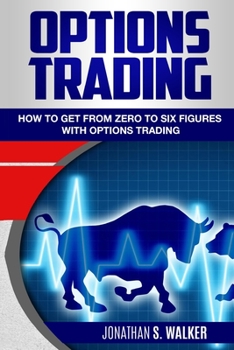 Paperback Options Trading For Beginners: How To Get From Zero To Six Figures With Options Trading - Options For Beginners Book