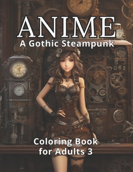 Paperback Anime: A Gothic Steampunk Coloring Book for Adults 3: Embark on the final chapter of a mesmerizing trilogy. 50 All-New Spellb Book