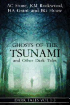 Paperback Ghosts of the Tsunami and Other Dark Tales: (Vol. 1-3) Book