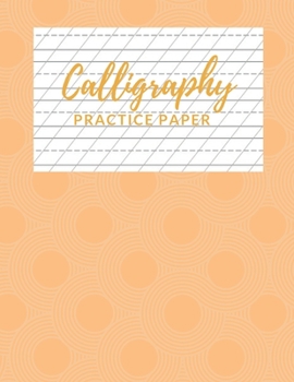 Paperback Calligraphy Practice Paper: Nifty Calligraphy & Hand Lettering Practice Notepad for Beginners, Slant Angle Lined Guide, Hand Lettering Workbook Fo Book