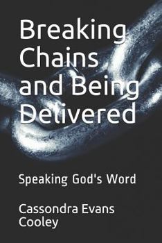 Paperback Breaking Chains and Being Delivered: Speaking God's Word Book