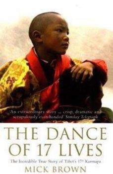 Paperback The Dance of 17 Lives: The Incredible True Story of Tibet's 17th Karmapa. Mick Brown Book