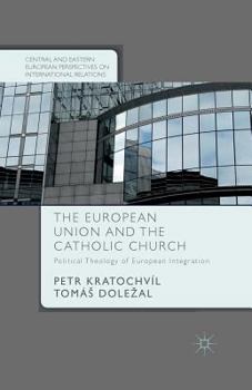 Paperback The European Union and the Catholic Church: Political Theology of European Integration Book