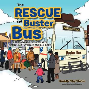 Paperback The Rescue of Buster Bus: A True Adventure Mystery With Sparkling Intrigue For All Ages Book