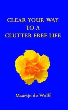Paperback Clear Your Way to a Clutter Free Life Book