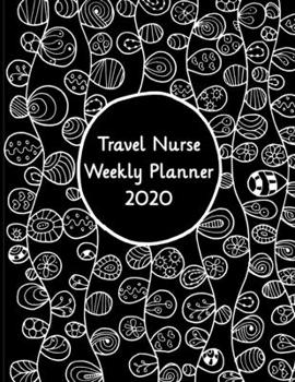 Paperback Travel Nurse Weekly Planner: 2020 Travel Nurse Weekly Organizer Book