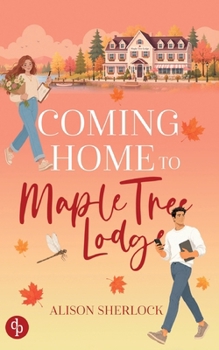 Paperback Coming Home to Maple Tree Lodge: Eine herbstliche Grumpy x Sunshine Small Town Romance [German] Book