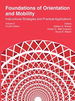 Hardcover Foundations of Orientation and Mobility, 4th edition: Volume 2: Instructional Strategies and Practical Applications Book