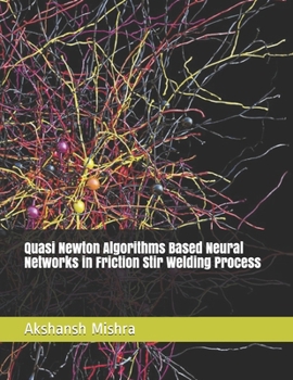 Paperback Quasi Newton Algorithms Based Neural Networks in Friction Stir Welding Process Book