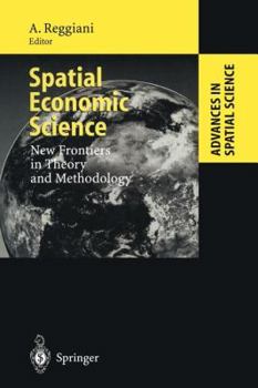 Paperback Spatial Economic Science: New Frontiers in Theory and Methodology Book