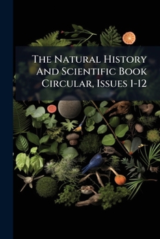 Paperback The Natural History And Scientific Book Circular, Issues 1-12 Book