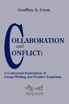 Hardcover Collaboration and Conflict: A Contextual Exploration of Group Writing and Positive Emphasis Book