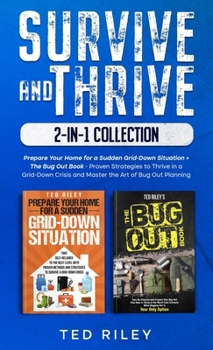 Hardcover Survive and Thrive 2-In-1 Collection: Prepare Your Home for a Sudden Grid-Down Situation + The Bug Out Book - Proven Strategies to Thrive in a Grid-Do Book
