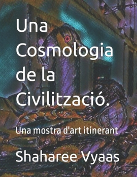 Paperback Una Cosmologia de la Civilització.: Una mostra d'art itinerant [Catalan] Book