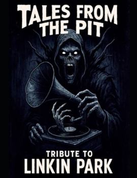 Tales from the Pit: Tribute to Linkin Park