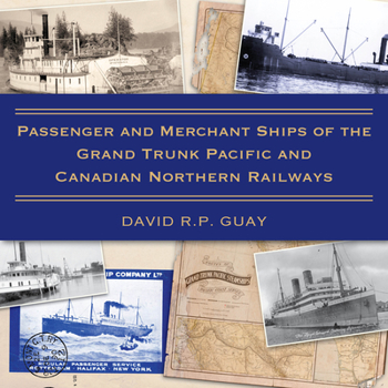 Paperback Passenger and Merchant Ships of the Grand Trunk Pacific and Canadian Northern Railways Book