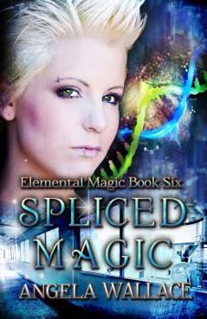 Spliced Magic - Book #6 of the Elemental Magic