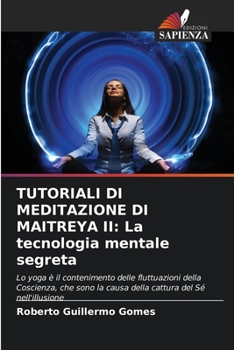 Paperback Tutoriali Di Meditazione Di Maitreya II: La tecnologia mentale segreta [Italian] Book