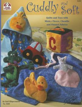 Paperback Cuddly and Soft: Quilts and Toys with Mink-Y Fleece, Chenille and Flannel Fabrics Book