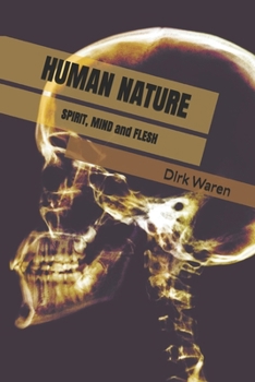 Paperback Human Nature: Spirit, Mind and Flesh Book