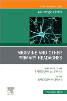 Hardcover Migraine and Other Primary Headaches, an Issue of Neurologic Clinics: Volume 37-4 Book