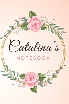 Paperback CATALINA'S Customized Floral Notebook / Journal 6x9 Ruled Lined 120 Pages School Degree Student Graduation university: CATALINA'S Personalized Name Wi Book