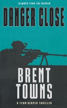 Danger Close - Book #12 of the Team Reaper Thriller