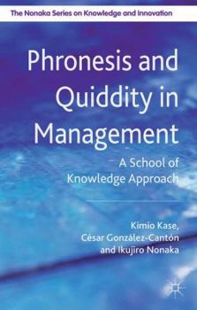 Hardcover Phronesis and Quiddity in Management: A School of Knowledge Approach Book