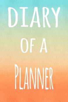 Diary of a Planner: The perfect gift for the professional in your life - 119 page lined journal