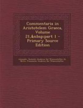 Paperback Commentaria in Aristotelem Graeca, Volume 21, Part 1 - Primary Source Edition [Slovenian] Book