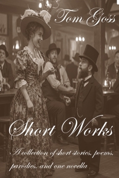 Paperback Short Works: Poems, parodies, short stories and one novella Book