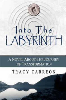 Paperback Into the Labyrinth: A Novel About the Journey of Transformation Book