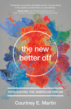 Hardcover The New Better Off: Reinventing the American Dream Book