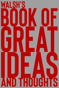 Paperback Walsh's Book of Great Ideas and Thoughts: 150 Page Dotted Grid and individually numbered page Notebook with Colour Softcover design. Book format: 6 x Book