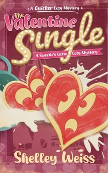 The Valentine Single (A Sweetie's Latte Cozy Mystery)